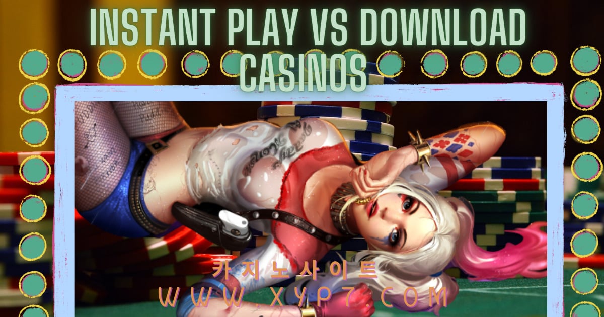 Instant Play vs Download Casinos